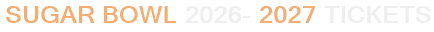 Sugar Bowl 2026-2027 Tickets